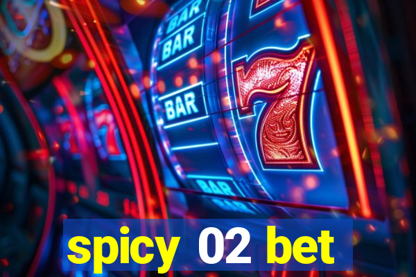 spicy 02 bet